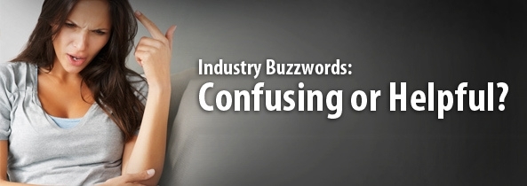 Industry Buzzwords: Confusing or Helpful?