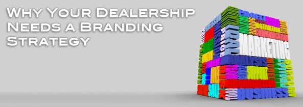 Why Your Dealership Needs a Branding Strategy